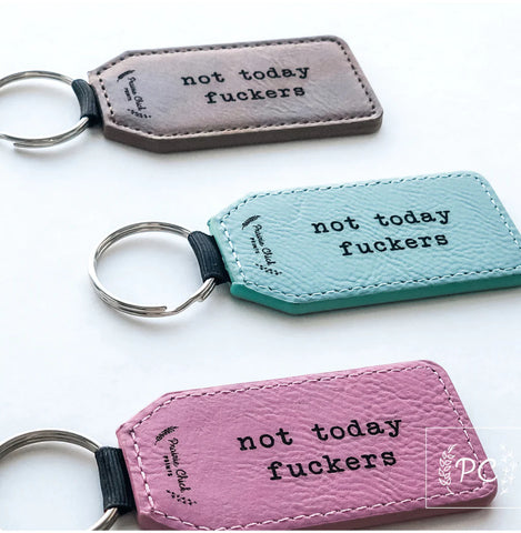 PCP-010 Not Today Fuckers Leather Keychain- (assorted colours)